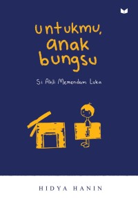 Image of UNTUKMU ANAK BUNGSU SI AHLI MEMENDAM LUKA