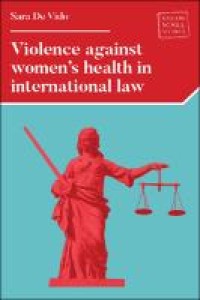 VIOLENCE AGAINST WOMEN'S HEALTH IN INTERNATIONAL LAW