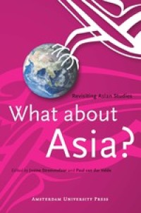 WHAT ABOUT ASIA? :REVISITING ASIAN STUDIES