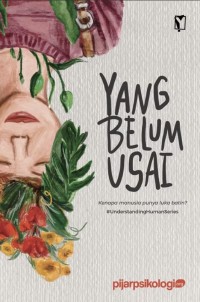 Image of YANG BELUM USAI: KENAPA MANUSIA PUNYA LUKA BATIN?