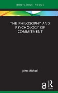 Image of The philosophy and psychology of commitment