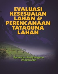 EVALUASI KESESUAIAN LAHAN & PERENCANAAN TATAGUNA LAHAN