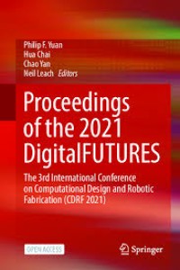 PROCEEDINGS OF THE 2021 DIGITALFUTURES : THE 3RD INTERNATIONAL CONFERENCE ON COMPUTATIONAL DESIGN AND ROBOTIC FABRICATION (CDRF 2021)