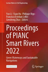 PROCEEDINGS OF PIANC SMART RIVERS 2022 : GREEN WATERWAYS AND SUSTAINABLE NAVIGATIONS