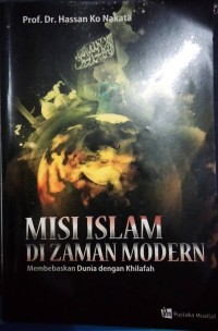 Misi Islam Di Jaman Modern : Membebaskan Dunia dengan Khilafah