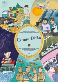 BUKU CERITA EDUKASI INSAN TRANSPORTASI INDONESIA : CERMIN DIRIKU